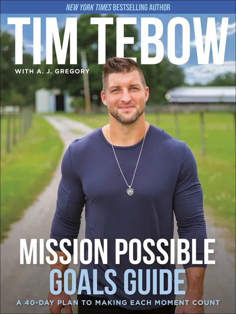 Mission Possible Goals Guide: A 40-Day Plan to Making Each Moment Count - Paperback