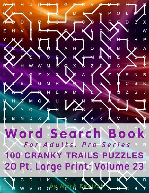 Word Search Book For Adults: Pro Series, 100 Cranky Trails Puzzles, 20 Pt. Large Print, Vol. 23 - Paperback