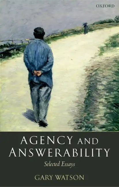 Agency and Answerability: Selected Essays - Paperback