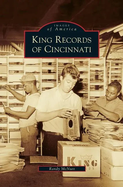 King Records of Cincinnati - Hardcover