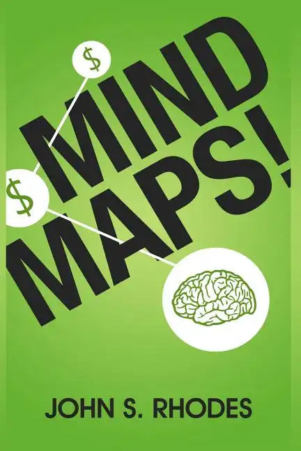 Mind Maps: How to Improve Memory, Writer Smarter, Plan Better, Think Faster, and Make More Money - Paperback