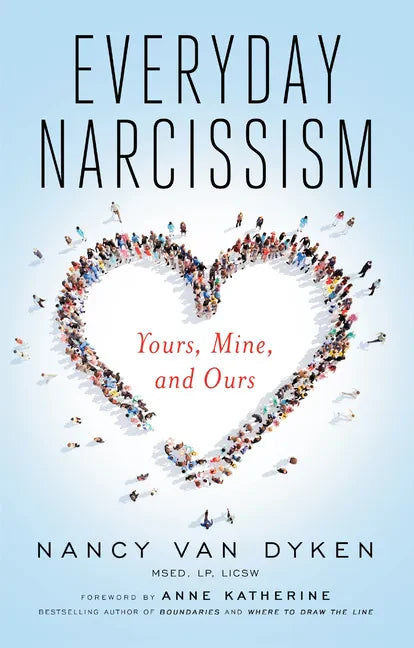 Everyday Narcissism: Yours, Mine, and Ours - Paperback