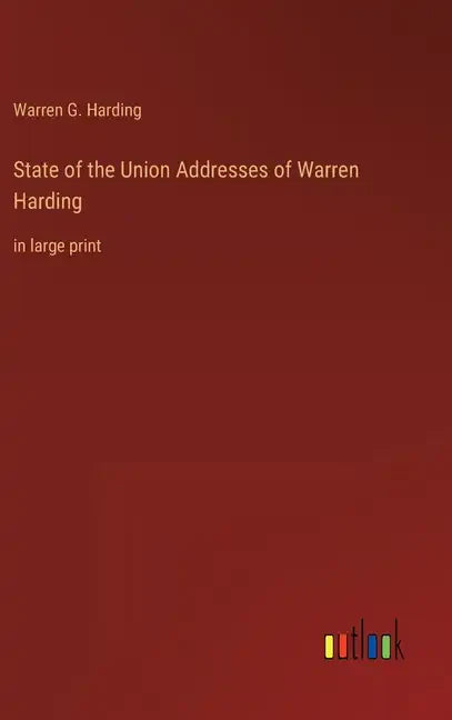 State of the Union Addresses of Warren Harding: in large print - Hardcover
