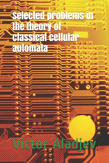 Selected Problems in the Theory of Classical Cellular Automata - Paperback