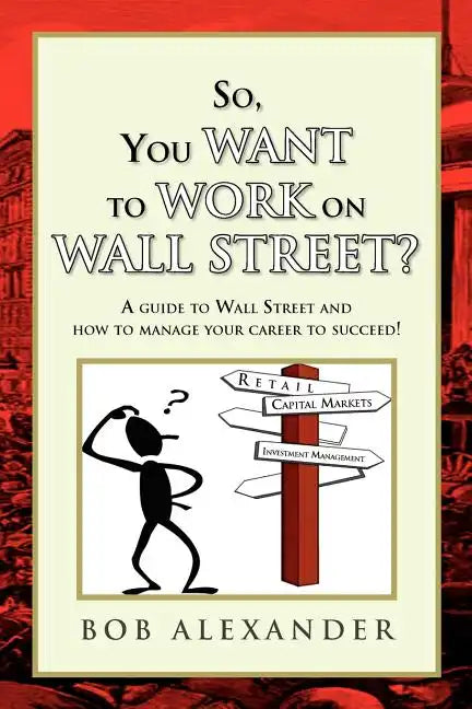 So, You Want to Work on Wall Street? - Paperback