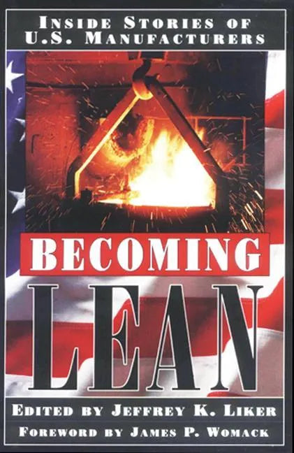 Becoming Lean: Inside Stories of U.S. Manufacturers - Hardcover
