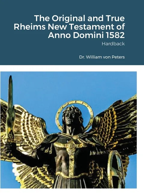 The Original and True Rheims New Testament of Anno Domini 1582: Hardback - Hardcover
