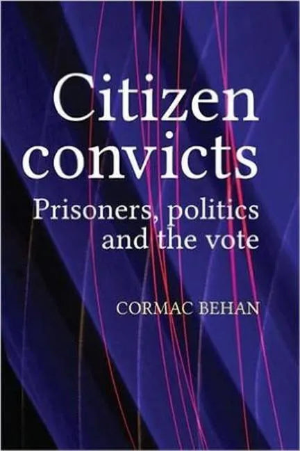 Citizen Convicts: Prisoners, Politics and the Vote - Paperback
