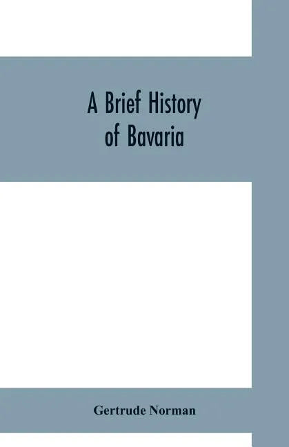 A brief history of Bavaria - Paperback