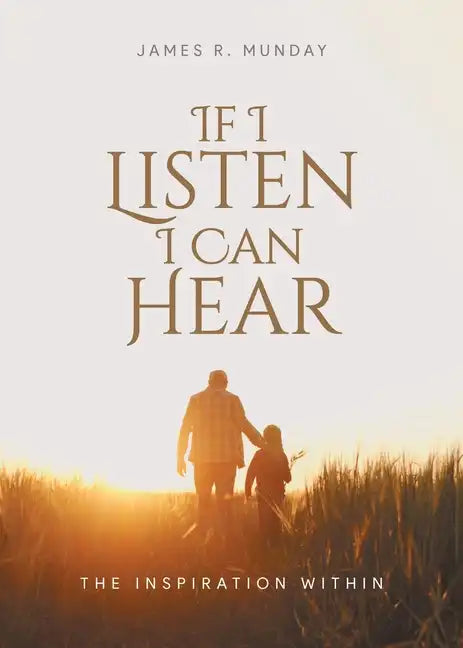 If I Listen I Can Hear: The Inspiration Within - Paperback