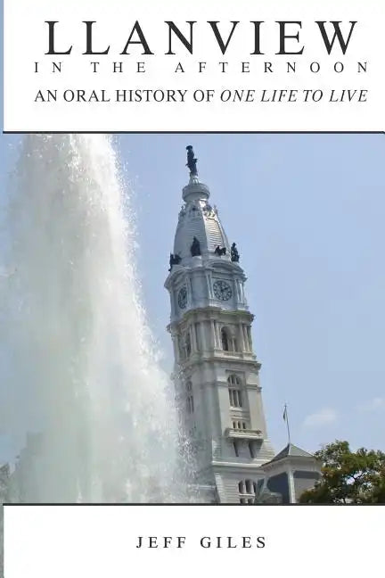 Llanview in the Afternoon: An Oral History of One Life to Live - Paperback