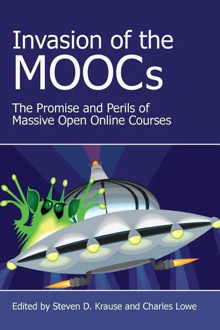 Invasion of the Moocs: The Promises and Perils of Massive Open Online Courses - Paperback