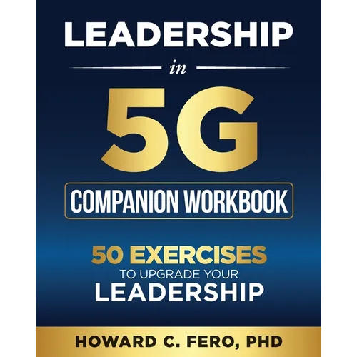 Leadership in 5G Companion Workbook: 50 Exercises to Upgrade your Leadership - Paperback