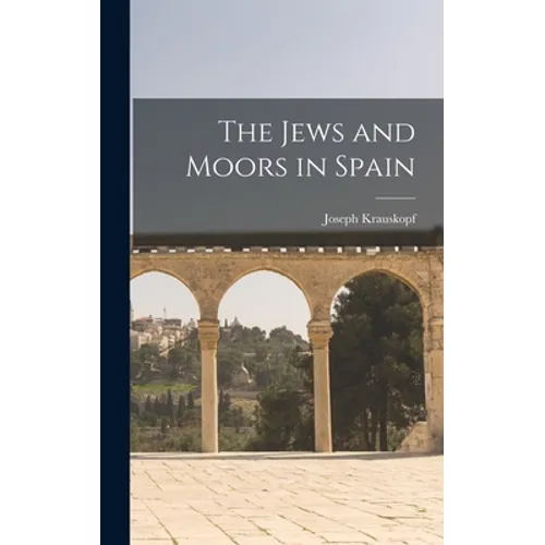 The Jews and Moors in Spain - Hardcover