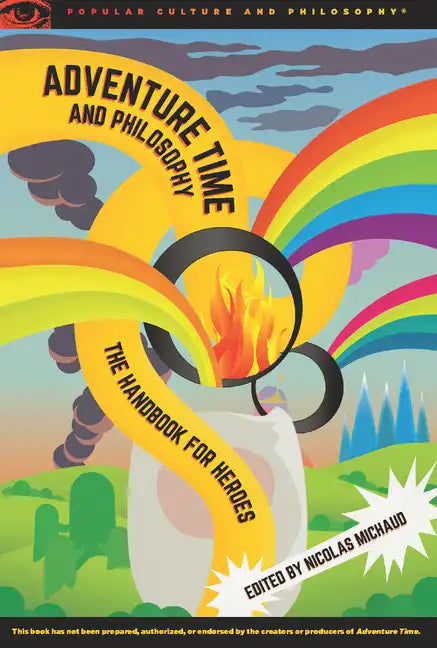 Adventure Time and Philosophy: The Handbook for Heroes - Paperback