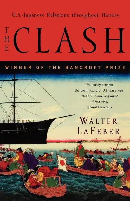 The Clash: U.S.-Japanese Relations Throughout History - Paperback