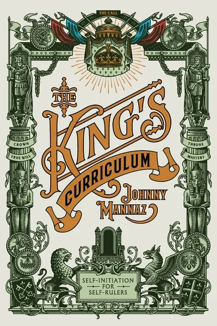 The King's Curriculum: Self-Initiation for Self-Rulers - Paperback