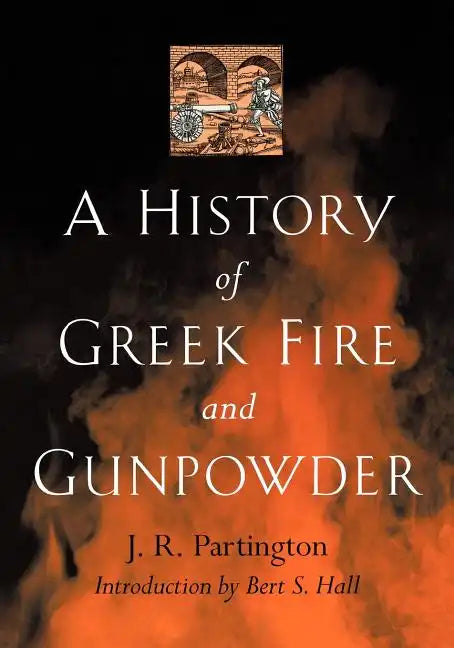 A History of Greek Fire and Gunpowder - Paperback