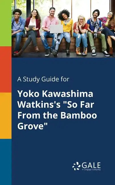 A Study Guide for Yoko Kawashima Watkins's "So Far From the Bamboo Grove" - Paperback