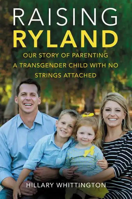 Raising Ryland: Our Story of Parenting a Transgender Child with No Strings Attached - Paperback