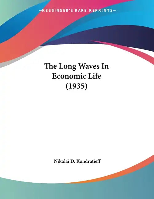 The Long Waves In Economic Life (1935) - Paperback