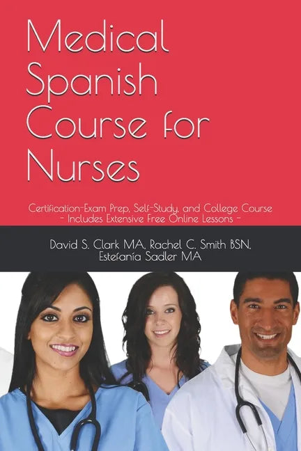 Medical Spanish Course for Nurses: Certification-Exam Prep, Self-Study, and College Course - Paperback