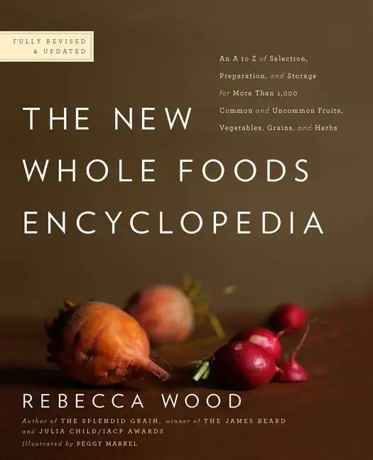 The New Whole Foods Encyclopedia: A Comprehensive Resource for Healthy Eating - Paperback