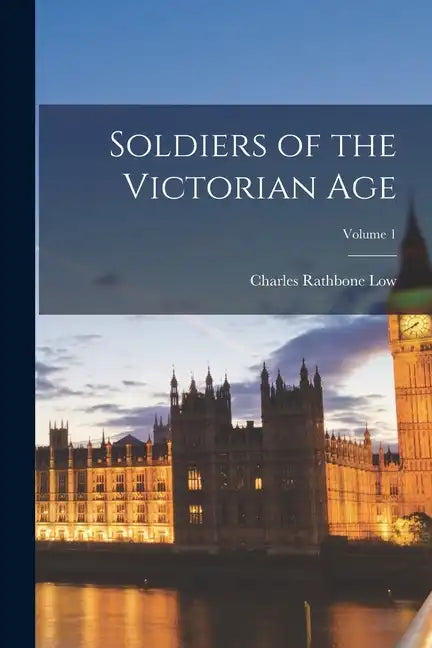 Soldiers of the Victorian Age; Volume 1 - Paperback