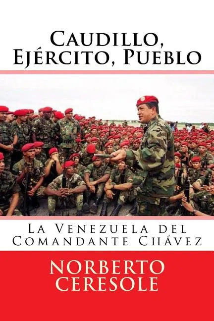 Caudillo, Ejército, Pueblo: La Venezuela del Comandante Chávez - Paperback