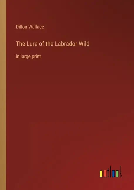 The Lure of the Labrador Wild: in large print - Paperback