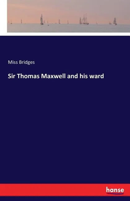 Sir Thomas Maxwell and his ward - Paperback