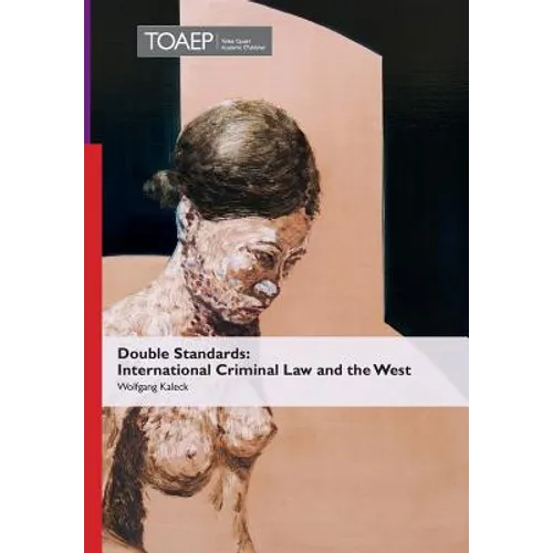 Double Standards: International Criminal Law and the West - Hardcover