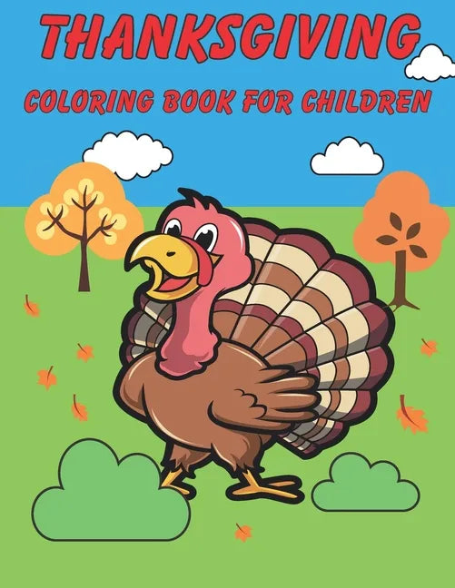 Thanksgiving Coloring Book For Children: Happy Thanksgiving! Thanksgiving Crafts For Kids. - Paperback
