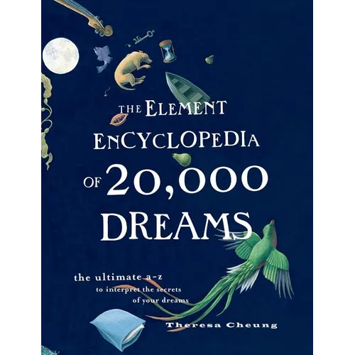 The Element Encyclopedia of 20,000 Dreams: The Ultimate A-Z to Interpret the Secrets of Your Dreams - Paperback