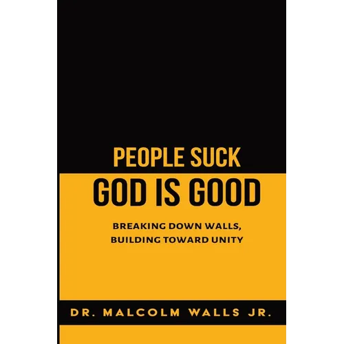 People Suck, God Is Good: Breaking down walls, building toward unity - Paperback