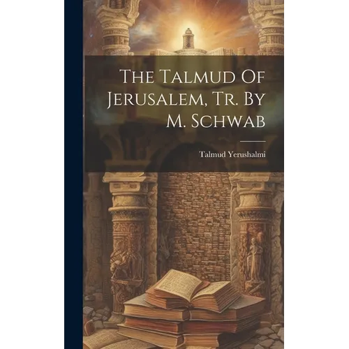 The Talmud Of Jerusalem, Tr. By M. Schwab - Hardcover