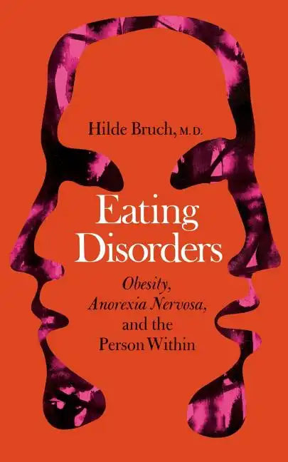 Eating Disorders: Obesity, Anorexia Nervosa, and the Person Within - Paperback