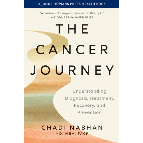 The Cancer Journey: Understanding Diagnosis, Treatment, Recovery, and Prevention - Paperback