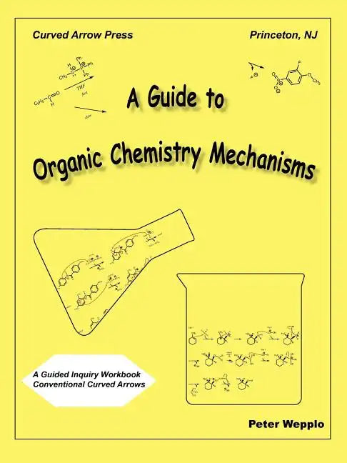A Guide to Organic Chemistry Mechanisms, with Conventional Curved Arrows - Paperback