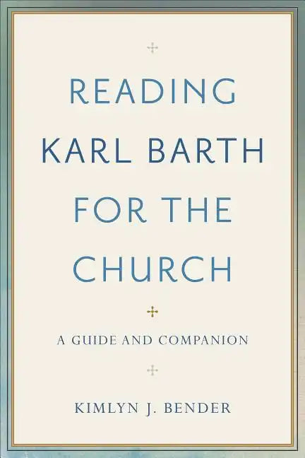 Reading Karl Barth for the Church: A Guide and Companion - Paperback