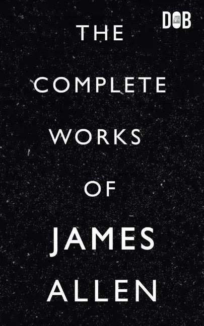 The Complete Works of James Allen - Paperback