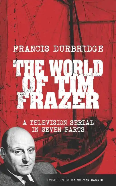 The World Of Tim Frazer (Script of the seven part television serial) - Paperback
