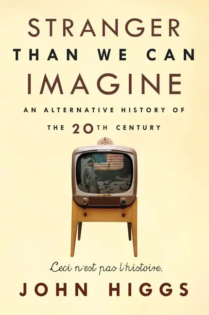 Stranger Than We Can Imagine: Making Sense of the Twentieth Century - Paperback