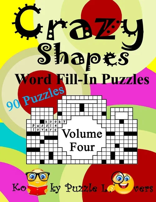 Crazy Shapes Word Fill-In Puzzles, Volume 4: 90 Puzzles - Paperback