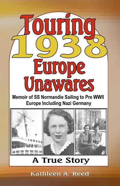 Touring 1938 Europe Unawares: Memoir of SS Normandie Sailing to Pre WWII Europe Including Nazi Germany - Paperback
