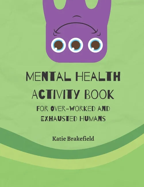 Mental Health Activity Book: For Over-worked and Exhausted Humans - Paperback