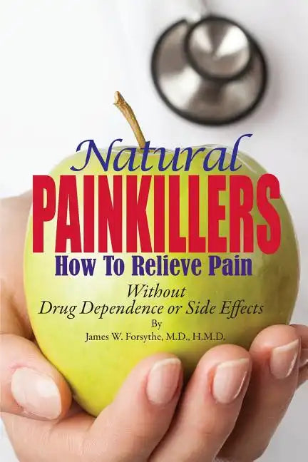 Natural Painkillers: Without Drug Dependence or Side Effects - Paperback