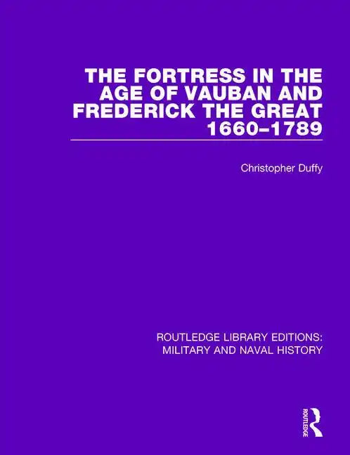 The Fortress in the Age of Vauban and Frederick the Great 1660-1789 - Paperback