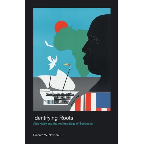 Identifying Roots: Alex Haley and the Anthropology of Scriptures - Paperback