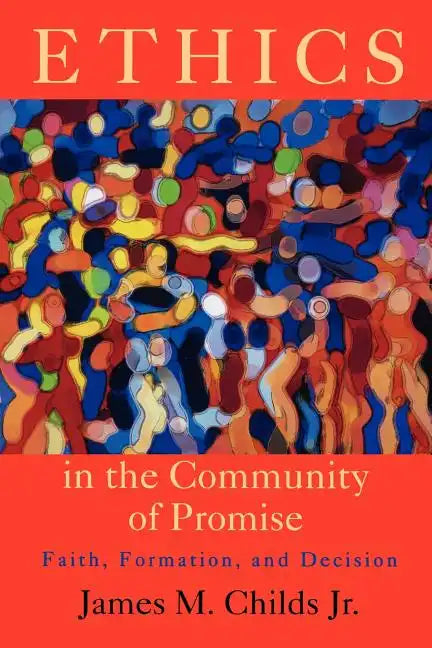 Ethics in the Community of Promise: Faith, Formation, and Decision, Second Edition - Paperback